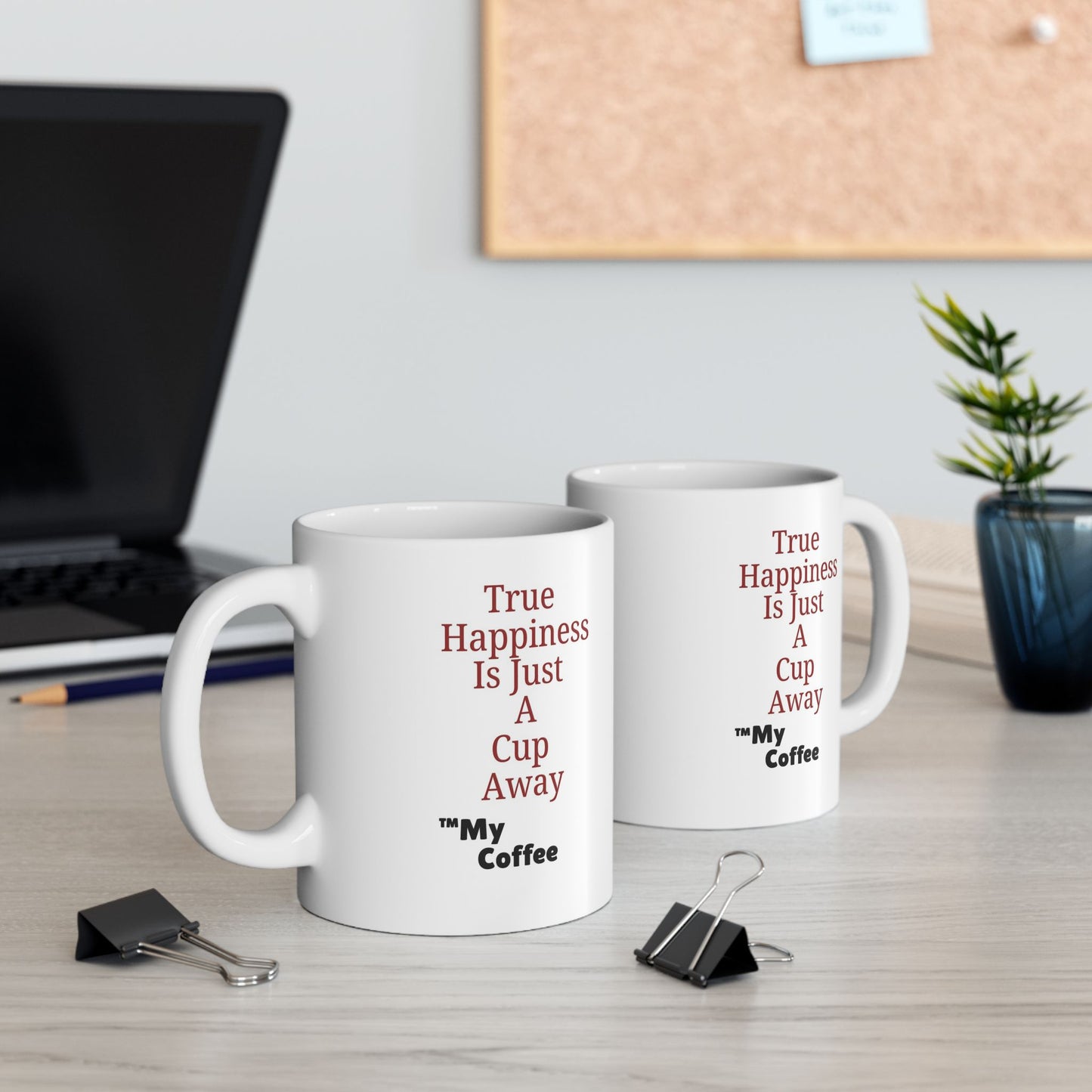 "True Happiness Is Just A Cup Away ™My Coffee" 11oz Mug